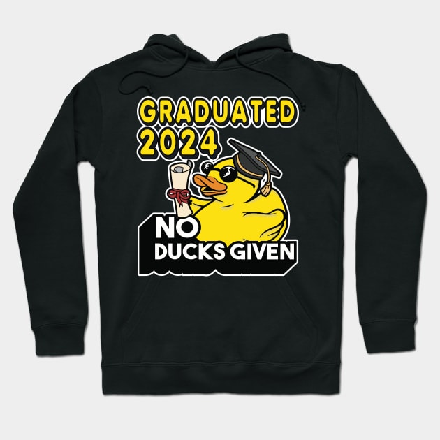 No Ducks Given - Graduated 2024 Graduation Hoodie by RuftupDesigns